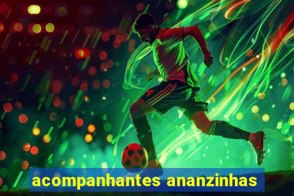 acompanhantes ananzinhas